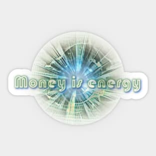 Money is energy Sticker